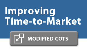 How to Improve Time-to-Market with Modified (“MCOTS”) Systems